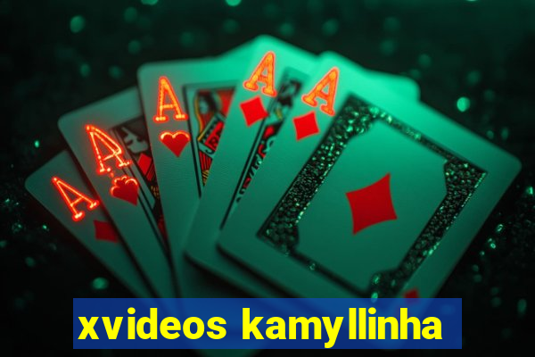 xvideos kamyllinha